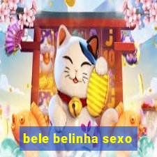 bele belinha sexo